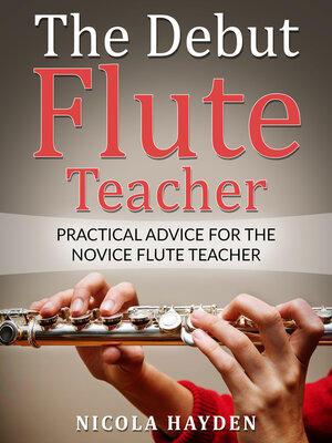 cover image of The Debut Flute Teacher: Practical Advice for the Novice Flute Teacher